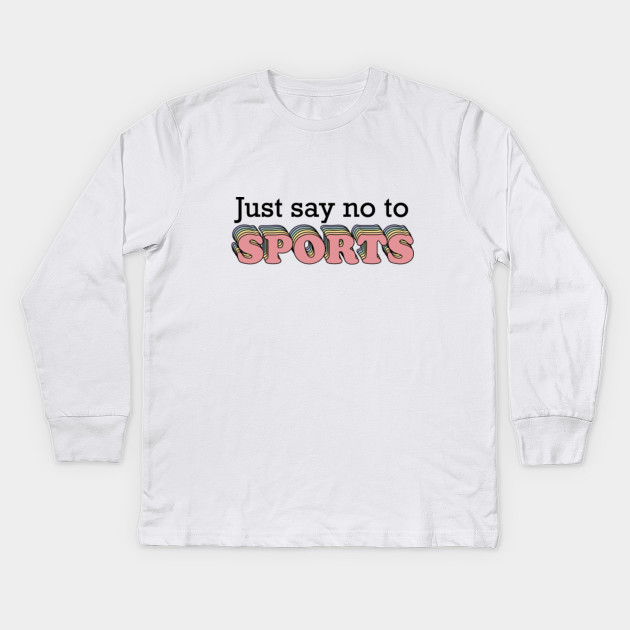 Say no to sports